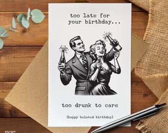 Funny Belated Birthday Card, Funny Drinking Birthday Card, Adult Humor Card, Late Birthday Greeting, Party Card