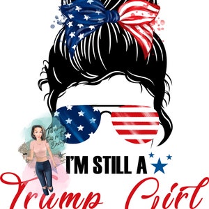 Im Still a Trump Girl Messy Bun Png