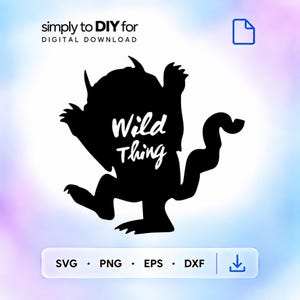 May include: A black silhouette of a monster with a long tail and horns, featuring the white text Wild Thing in the center. The image includes the text simply to DIY for DIGITAL DOWNLOAD and a list of file formats: SVG, PNG, EPS, and DXF.