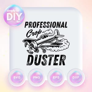 May include: A graphic design featuring a black and white illustration of a crop duster airplane with the text "PROFESSIONAL Crop DUSTER". The design includes the text "simply to DIY for." and icons for SVG, PNG, EPS, and DXF file formats.
