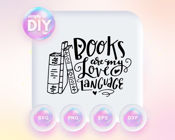 Love Language - Literature Lovers - Cut File - Funny Shirt svg - dxf - eps - png - Silhouette - Cricut - Digital File – Vinyl – SVG File