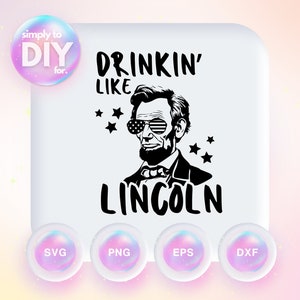 Puede incluir: Silueta en blanco y negro de Abraham Lincoln con gafas de sol con un diseño de bandera estadounidense. El texto "Drinkin' Like Lincoln" está encima de la imagen. El texto "simply to DIY for." está en un círculo en la esquina superior izquierda. La imagen tiene un fondo blanco.