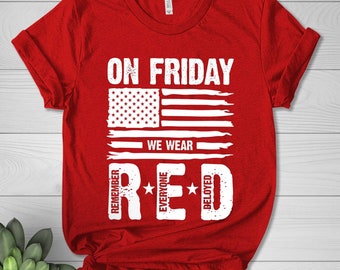 On Friday We Wear Red Shirt, We wear Red Remember Everyone Deployed, American Flag Us Veteran T-shirt, RED Friday shirt D1F315