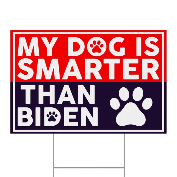 My Dog is Smarter Than Joe Biden Yard Sign - Coroplast Funny Dogs Presidential Election 2024 Yard Sign with Metal H-Stake BY6J37