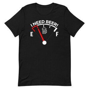 I Need Beer T-Shirt Funny Drinking Shirt