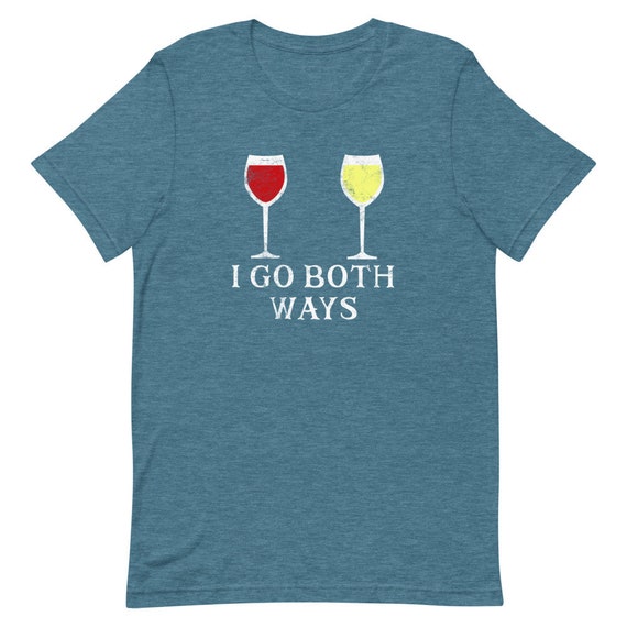 Wine Lovers Tees: I Go Both Way Red And White Wine T-Shirt Wine Lovers Tees: I Go Both Way Red And White Wine T-Shirt