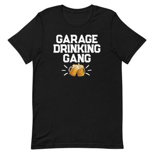 Garage Drinking Gang T-Shirt Funny Beer Drinker Crew Matching Party Gift
