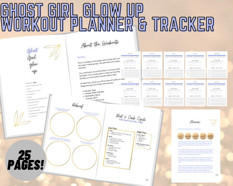 May include: A workout planner and tracker with a gold and blue color scheme. The cover features the text "Ghost Girl Glow Up Workout Planner & Tracker" and a gold leaf design. The planner includes 25 pages and has sections for "About the Workouts", "Debrief", "Diet & Carb Cycle", and "Preview".
