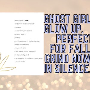 May include: A motivational quote about personal growth and perseverance. The text reads "DISAPPEAR like a ghost. rise (from the dead) n' grind, baby -in silence no celebrations, only protocol no talking about it just doing drink the gallon, eat the food, get the sleep let each day stack neatly, one upon the other, & with one foot in front, every day-- the depressive fog will lift & be replaced by the confidence & health within & you will be new. GHOST GIRL GLOW UP. PERFECT FOR FALL. GRIND NOW, IN SILENCE."