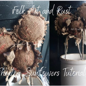 Primitive Grungy Tattered ~ SUNFLOWERS ~ Digital Download Photo Tutorial ~ Grungy Farmhouse Fall Harvest Instant Sewing E Pattern