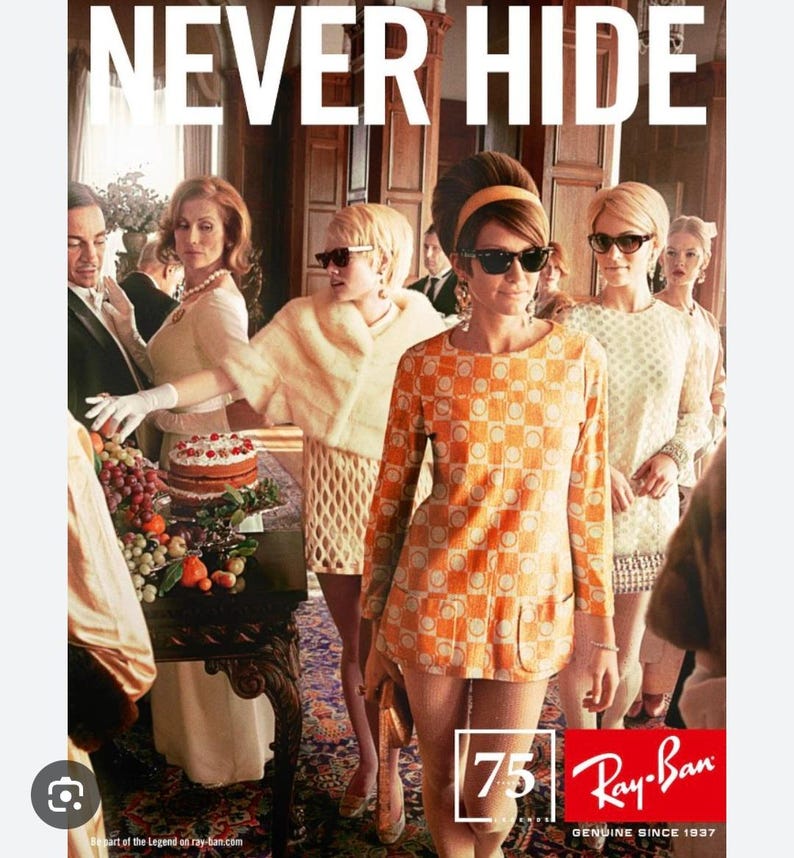 May include: An advertisement featuring a group of people wearing sunglasses. The text "NEVER HIDE" is at the top. The Ray-Ban logo is at the bottom, with the text "GENUINE SINCE 1937" and "75". The people are dressed in vintage clothing.