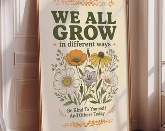 We All Grow in Different Ways Wall Art, Inspirational Floral Quote Print, Self Love Decor