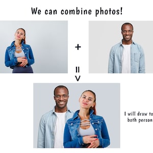 Photos can be combined into 1 portrait. You can send seperate photos and I can merge them into one portrait as a final result.