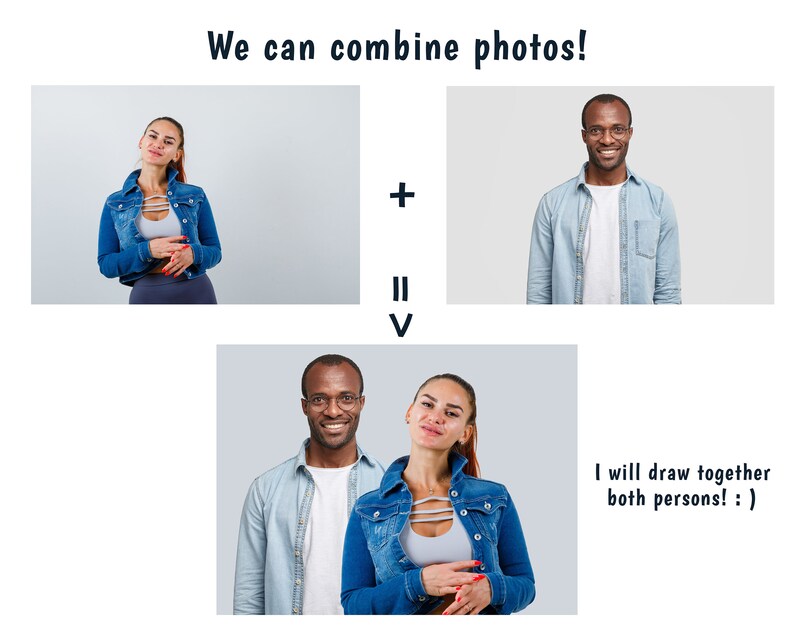 Photos can be combined into 1 portrait. You can send seperate photos and I can merge them into one portrait as a final result.