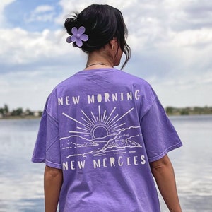 New Morning New Mercies Christian Graphic Tee Comfort Colors Back Print Sunrise Shirt Christian Merch Love Like Jesus Walk by Faith Shirt