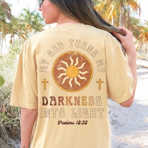 Darkness to Light Christian Graphic Tee Comfort Colors Shirt Bible Verse Faith Shirt Love like Jesus Christian Merch Psalms Shirt Sun Shirt