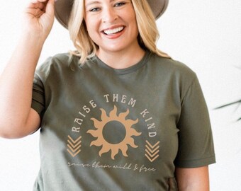 Raise Them Kind Shirt Raising Kind Humans Raise Kind Humans Boho Sun T Shirt Kind People Shirt Raise Them Wild and Free Mama Bear Tee