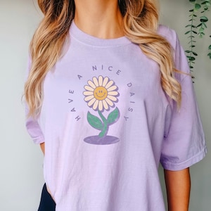 Have a Nice Daisy Retro Happy Face Comfort Colors T Shirt Hippie Shirt Positive Quote Good Vibes Vintage Look Graphic Tee