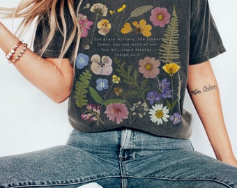 Pressed Flower Christian Graphic Tee Faith Based Botanical TShirt Wildflower Comfort Colors Shirt Cottagecore Bible Verse Jesus Shirt