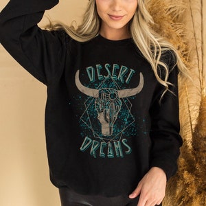 Desert Dreams South Western Shirt Longhorn Skull Sweatshirt Desert Vibes Cowgirl Shirt Western Graphic Boho Turquoise Southwest Crewneck