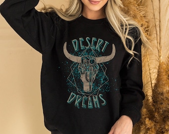 Desert Dreams South Western Shirt Longhorn Skull Sweatshirt Desert Vibes Cowgirl Shirt Western Graphic Boho Turquoise Southwest Crewneck