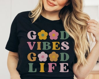 Good Vibes Good Life Shirt Good Vibes Only Good Energy Shirt Life is Good Tee Positive Vibes TShirt Mental Health Shirt Trendy Oversized Tee