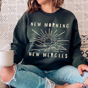 New Morning New Mercies Christian Crewneck Sunrise Sweatshirt Jesus Sweatshirt Christian Merch Faith Based Crewneck Christian Clothes