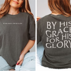 Comfort Colors© Christian Graphic Tee By His Grace For His Glory Christian Merch Love Like Jesus Faith over Fear Trust in the Lord Shirt