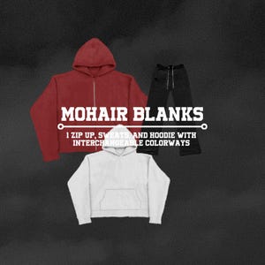 May include: A promotional image featuring a red zip-up hoodie, black sweatpants, and a white hoodie. The text "MOHAIR BLANKS" is displayed above the phrase "1 ZIP UP, SWEATS AND HOODIE WITH INTERCHANGEABLE COLORWAYS."