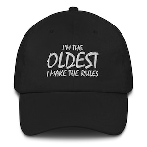 Oldest Sibling Hat, I&#39;m the Oldest, I Make the Rules Hat