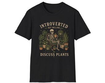 Introverted But Willing to Discuss Plants T-Shirt | Skeleton Plant Lover
