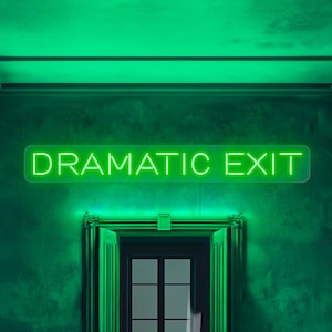 Dramatic exit neon sign, Funny exit sign for door, Dramatic exit door topper, Exit sign for door, Exit sign cute, Dramatic exit wall art