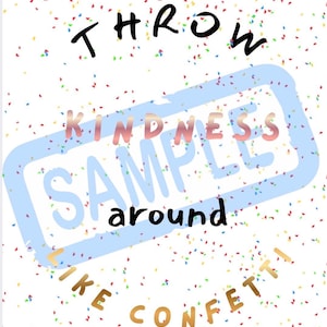 Könnte beinhalten: Ein weißer Hintergrund mit bunten Konfetti und den Worten "THROW KINDNESS SAMPLE around LIKE CONFETTI" in verschiedenen Schriftarten und Farben. Ein hellblaues Rechteck umgibt das Wort "SAMPLE".