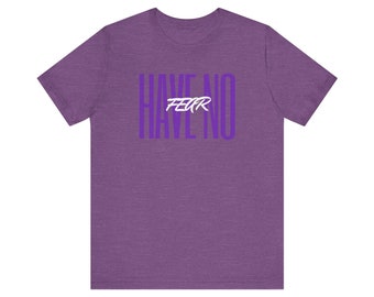 Have No Fear Short Sleeve Tee