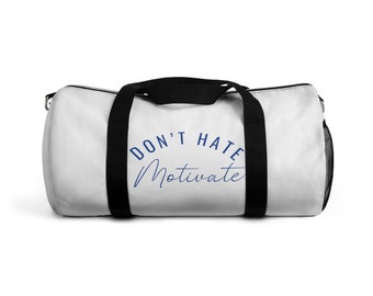 Don't Hate - Motivate Duffel Bag
