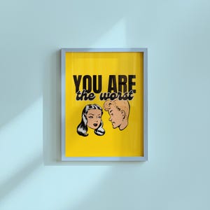 Funny Cartoon Print,Funny Retro Art,Pop Art,Dorm Decor,Downloadable Print,Trendy Art Print,Girly Art,Apartment Art, You Are The Worst