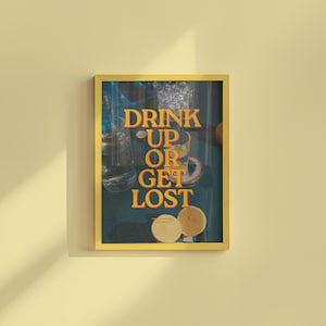 Drink Up or Get Lost print, cheers print, barwagen wanddecoratie, digitale download, trendy bar keuken decor, barwagen kunst, happy hour kunst aan de muur