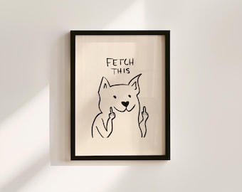 Fetch This - Digital Download - Wall Print - Retro Decor - Girly Print - Downloadable Art - Large Print - Funny Art - Dog Art Print