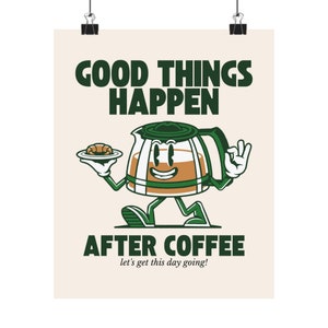 Good things happen after coffee-Retro Art Quote-Office Art-Kitchen Art-Coffee Art Poster-Coffee Cartoon Poster-Retro Wall Art
