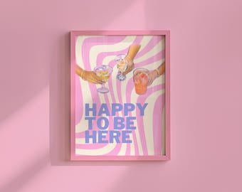 Happy to be Here Art Print | Positive Typography Prints | Funky Cocktail & Drinks Posters | Fun Home Decor by GS Print Shoppe