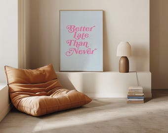Better Late Than Never Print: Funny Typography Art (digital