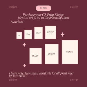 May include: A maroon graphic displays the sizes available for GS Print Shoppe art prints. Sizes include 8x10", 11x14", 12x18", 16x20", 18x24", 20x30", and 24x36". Framing is available up to 24x36".