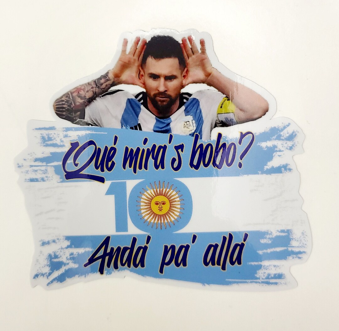 Qué Miras Bobo Andá Pa' Allá Sticker/mundial 2022 Sticker/messi Sticker