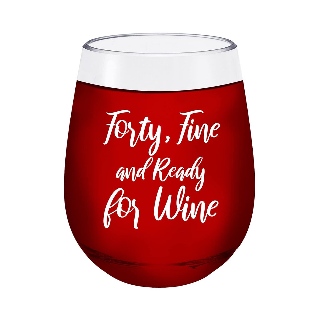 Forty Fine and Ready for Wine Cute Funny Wine Glass Saying 40th