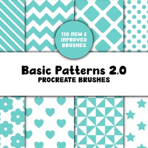 May include: A digital art graphic featuring various teal and white patterns, including stripes, chevrons, diamonds, polka dots, flowers, hearts, triangles, and stars. The text "Basic Patterns 2.0 Procreate Brushes" is displayed below a circular graphic that reads "110 New & Improved Brushes."