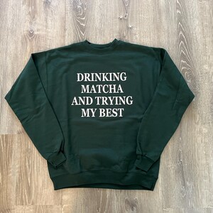Drinking Matcha and Trying My Best