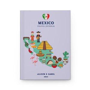 May include: A light purple travel journal featuring a map of Mexico with illustrations of a pyramid, sombrero, maracas, taco, skull, and cactus. The text reads MEXICO TRAVEL JOURNAL, ALLISON & DANIEL, and 2024, with a heart shaped Mexican flag icon.
