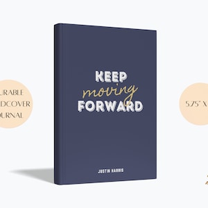 Puede incluir: Un diario de tapa dura azul marino con el texto "KEEP moving FORWARD" en letras doradas. El diario mide 5,75 pulgadas por 8 pulgadas y es de Justin Harris.