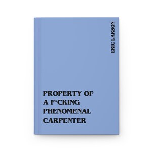 Funny Carpenter Gift – F*cking Phenomenal Carpenter Notebook, Personalized Woodworker Journal Blue