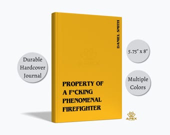 Funny Firefighter Gift – F*cking Phenomenal Firefighter Notebook, Personalized Fireman Journal